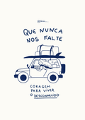 Ilustração minimalista de Priscila Maciel em azul marinho sobre fundo branco. Mostra um carro com bagagens e prancha de surf, dirigido por uma mulher de cabelos longos ao vento, com a frase 'Que Nunca Nos Falte Coragem Para Viver O Desconhecido'.