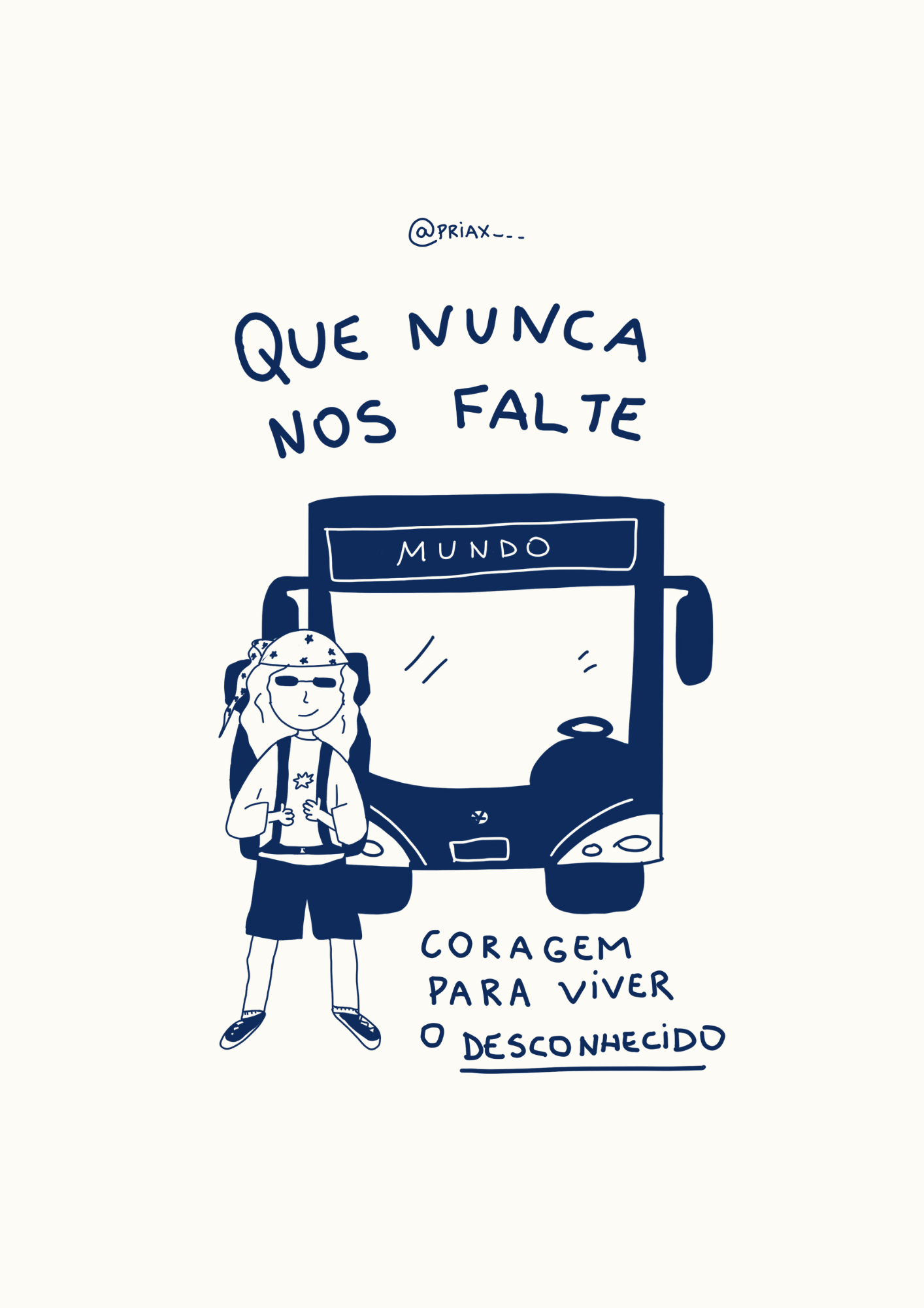 Ilustração minimalista em azul-marinho e branco de uma pessoa mochileira com óculos escuros e bandana, em frente a um ônibus com a palavra 'MUNDO'. Acima, a frase 'QUE NUNCA NOS FALTE' e abaixo 'CORAGEM PARA VIVER O DESCONHECIDO'.